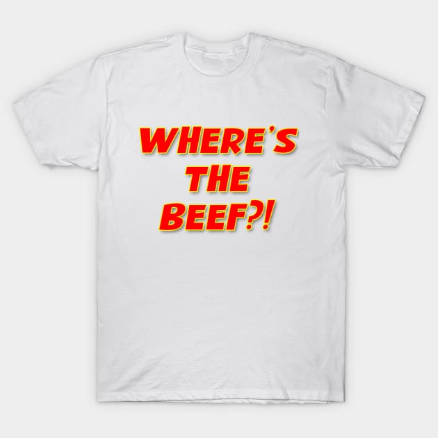 Where's The Beef?! T-Shirt by Vandalay Industries